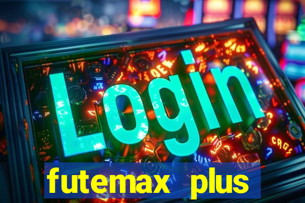 futemax plus futebol ao vivo